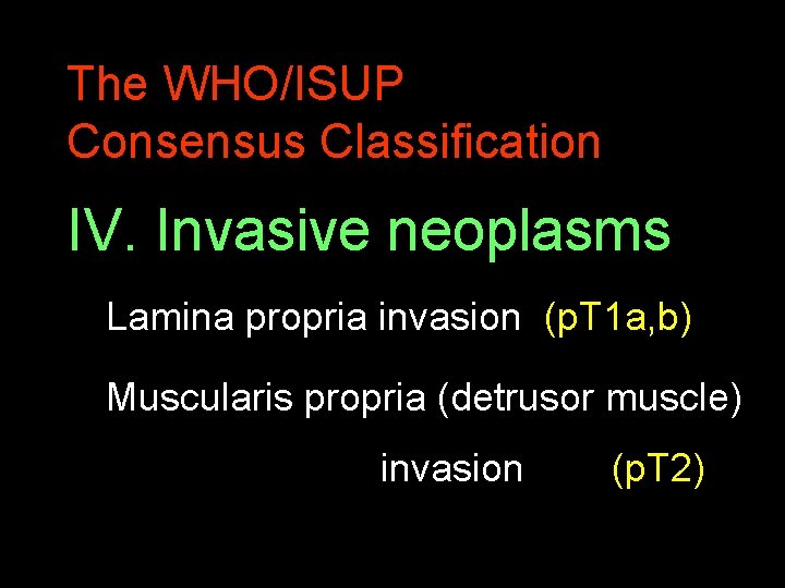 The WHO/ISUP Consensus Classification IV. Invasive neoplasms Lamina propria invasion (p. T 1 a,