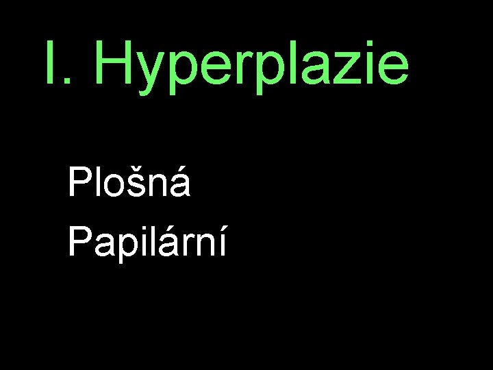 I. Hyperplazie Plošná Papilární 