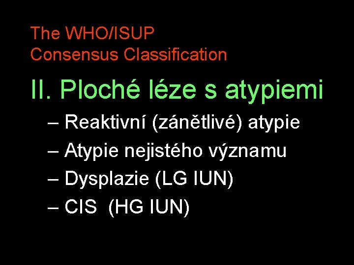 The WHO/ISUP Consensus Classification II. Ploché léze s atypiemi – Reaktivní (zánětlivé) atypie –