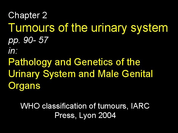 Chapter 2 Tumours of the urinary system pp. 90 - 57 in: Pathology and