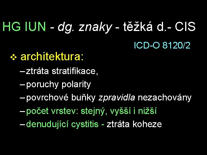 HG IUN - dg. znaky - těžká d. - CIS v architektura: ICD-O 8120/2