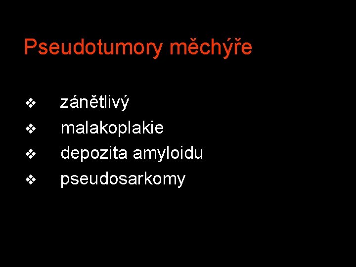 Pseudotumory měchýře v v zánětlivý malakoplakie depozita amyloidu pseudosarkomy 