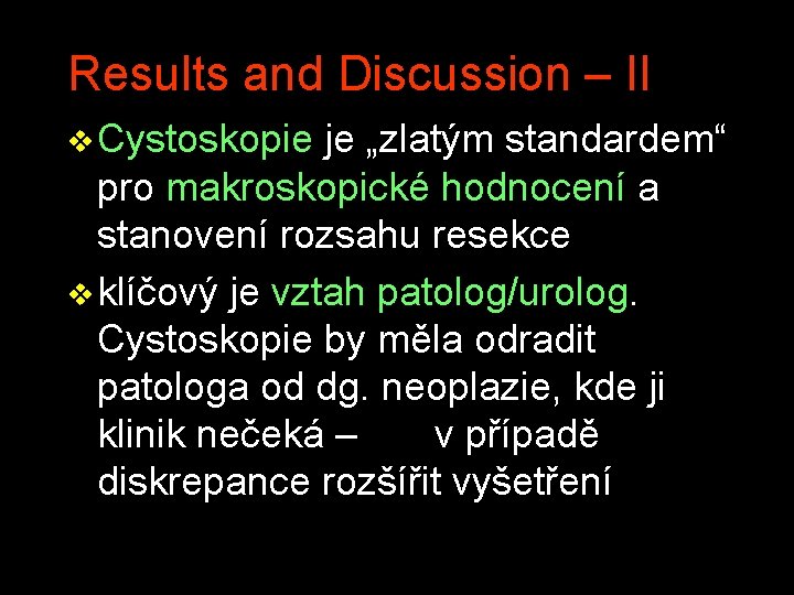 Results and Discussion – II v Cystoskopie je „zlatým standardem“ pro makroskopické hodnocení a