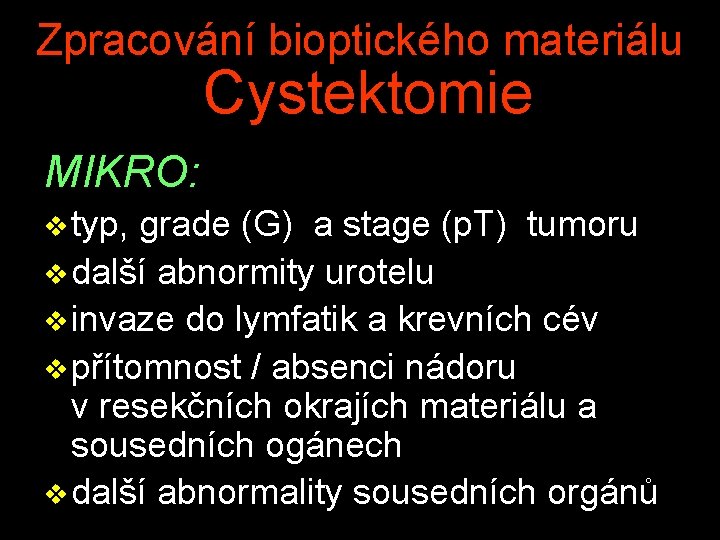 Zpracování bioptického materiálu Cystektomie MIKRO: v typ, grade (G) a stage (p. T) tumoru