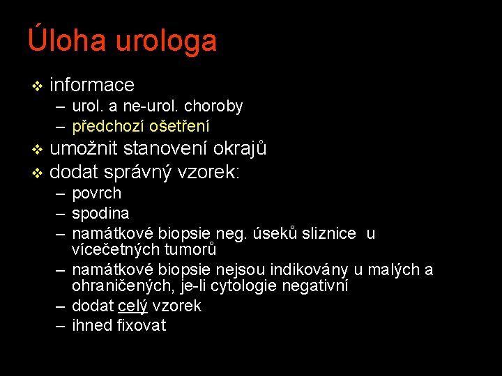 Úloha urologa v informace – urol. a ne-urol. choroby – předchozí ošetření umožnit stanovení