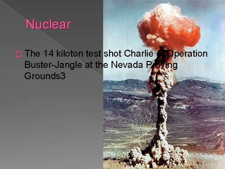 Nuclear � The 14 kiloton test shot Charlie of Operation Buster-Jangle at the Nevada