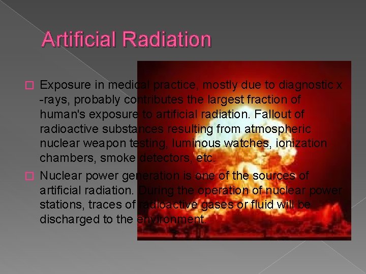 Artificial Radiation Exposure in medical practice, mostly due to diagnostic x -rays, probably contributes
