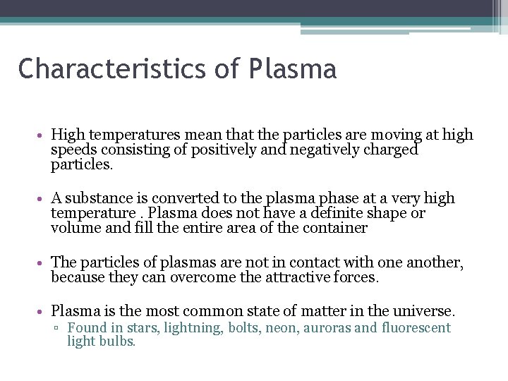 Characteristics of Plasma • High temperatures mean that the particles are moving at high
