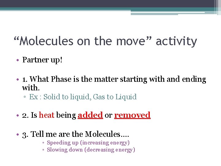 “Molecules on the move” activity • Partner up! • 1. What Phase is the