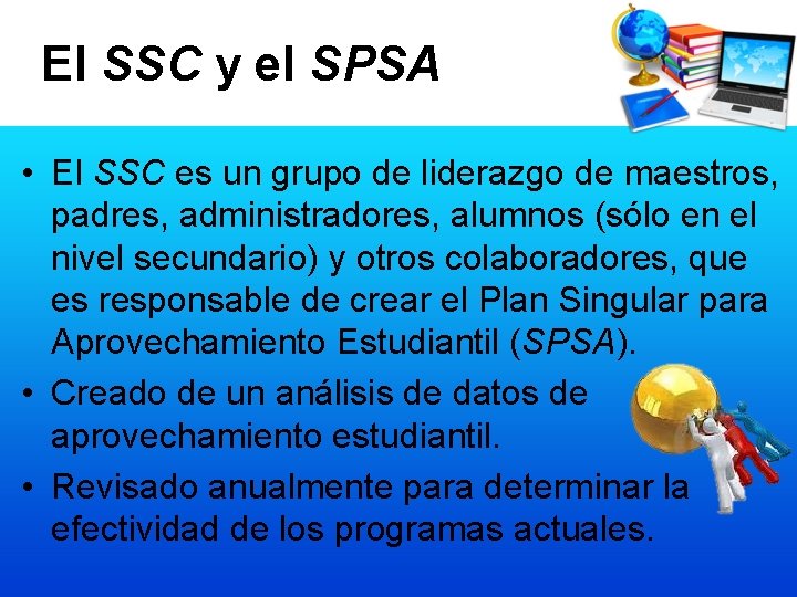 El SSC y el SPSA • El SSC es un grupo de liderazgo de