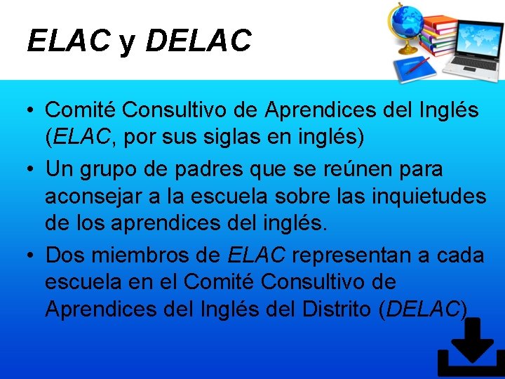 ELAC y DELAC • Comité Consultivo de Aprendices del Inglés (ELAC, por sus siglas