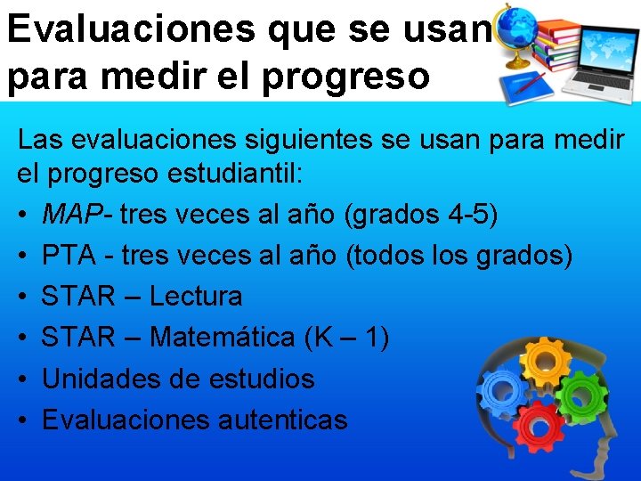 Evaluaciones que se usan para medir el progreso Las evaluaciones siguientes se usan para