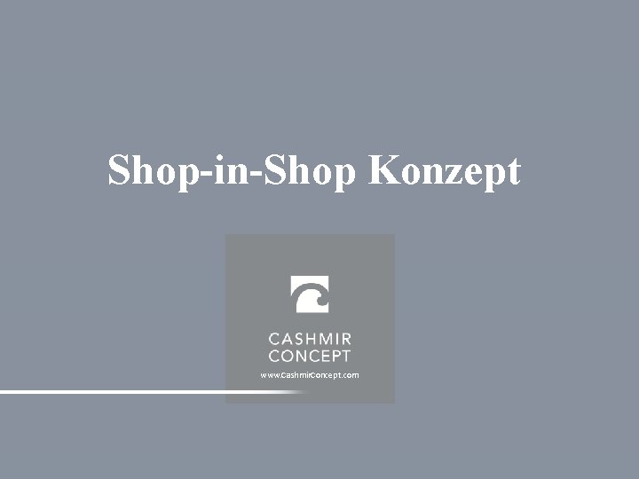 Shop-in-Shop Konzept www. Cashmir. Concept. com 