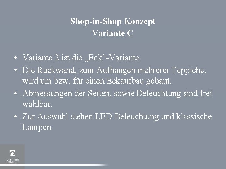 Shop-in-Shop Konzept Variante C • Variante 2 ist die „Eck“-Variante. • Die Rückwand, zum