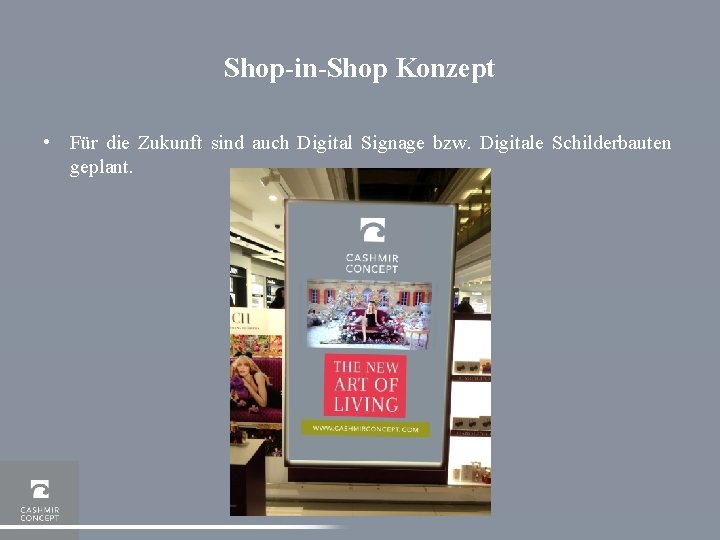 Shop-in-Shop Konzept • Für die Zukunft sind auch Digital Signage bzw. Digitale Schilderbauten geplant.