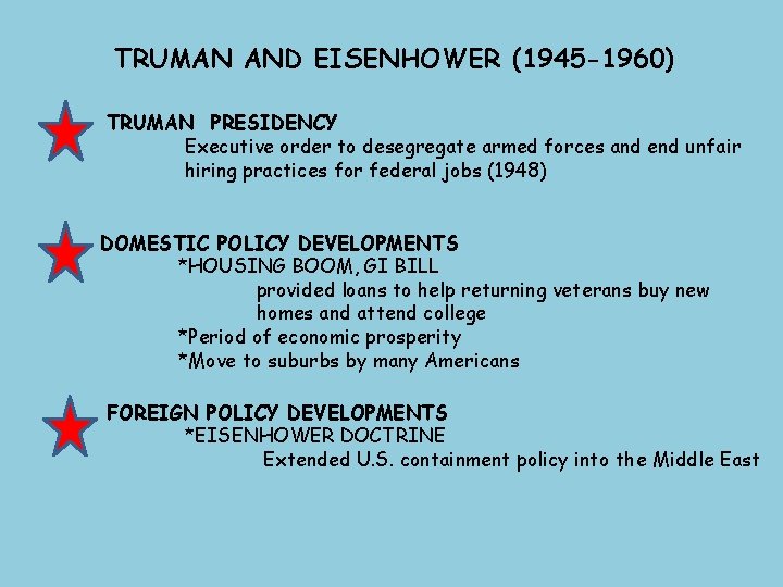 TRUMAN AND EISENHOWER (1945 -1960) TRUMAN PRESIDENCY Executive order to desegregate armed forces and