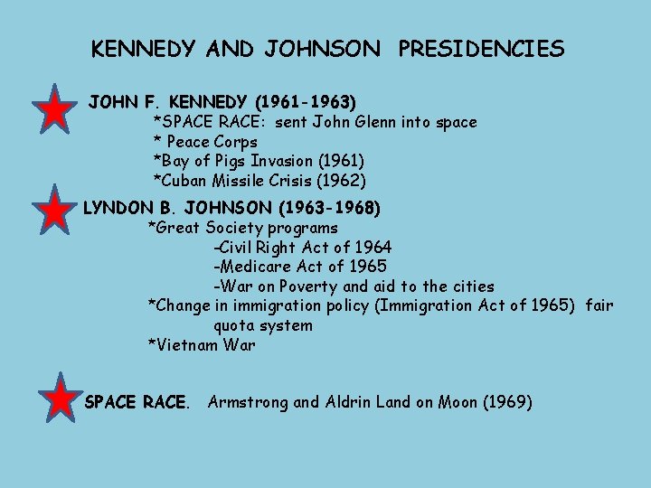KENNEDY AND JOHNSON PRESIDENCIES JOHN F. KENNEDY (1961 -1963) *SPACE RACE: sent John Glenn