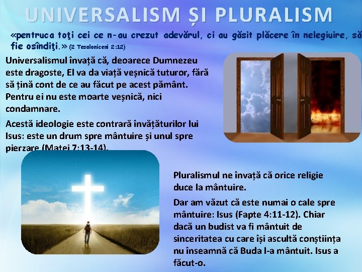 UNIVERSALISM ȘI PLURALISM «pentruca toţi ce n-au crezut adevărul, ci au găsit plăcere în