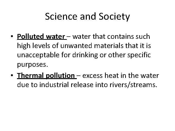 Science and Society • Polluted water – water that contains such high levels of