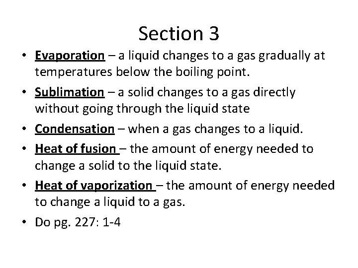 Section 3 • Evaporation – a liquid changes to a gas gradually at temperatures