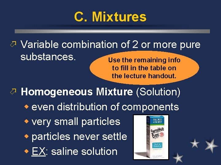 C. Mixtures ö Variable combination of 2 or more pure substances. Use the remaining
