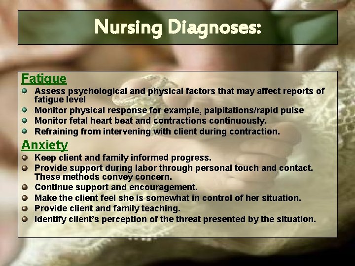 Nursing Diagnoses: Fatigue Assess psychological and physical factors that may affect reports of fatigue Nursing Diagnoses: Fatigue Assess psychological and physical factors that may affect reports of fatigue