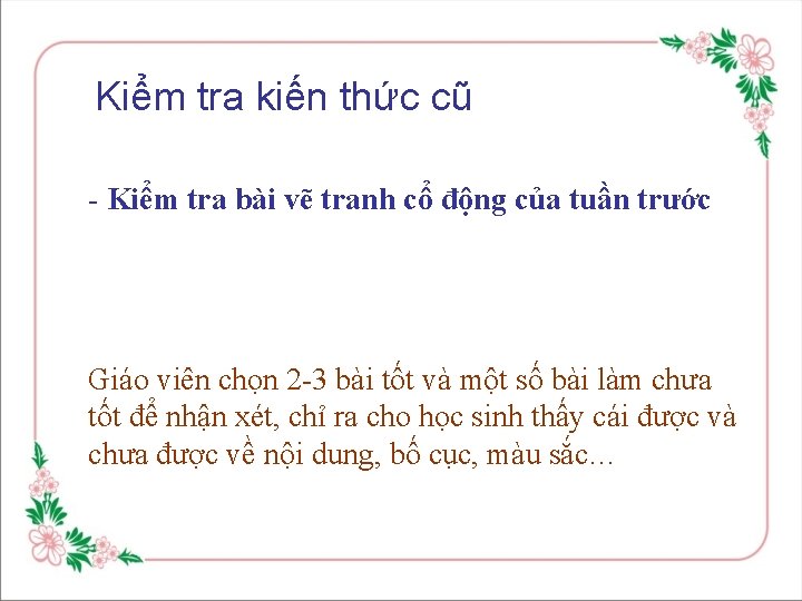 Kiểm tra kiến thức cũ - Kiểm tra bài vẽ tranh cổ động của