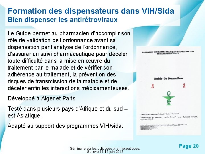 Formation des dispensateurs dans VIH/Sida Bien dispenser les antirétroviraux Le Guide permet au pharmacien