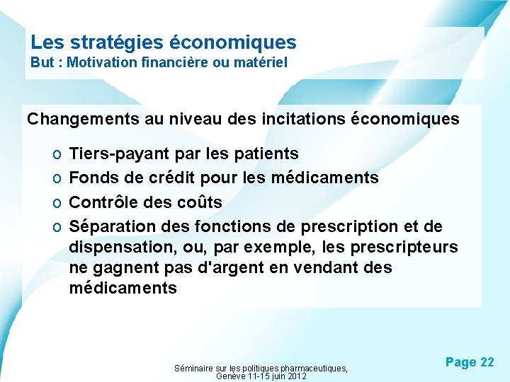Les stratégies économiques But : Motivation financière ou matériel Changements au niveau des incitations