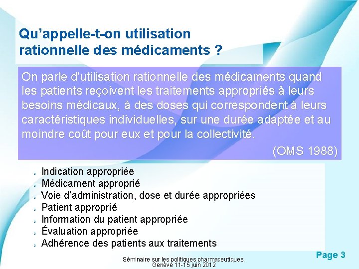 Qu’appelle-t-on utilisation rationnelle des médicaments ? On parle d’utilisation rationnelle des médicaments quand les