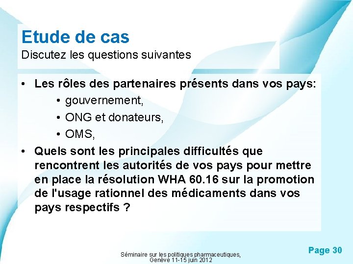 Etude de cas Discutez les questions suivantes • Les rôles des partenaires présents dans