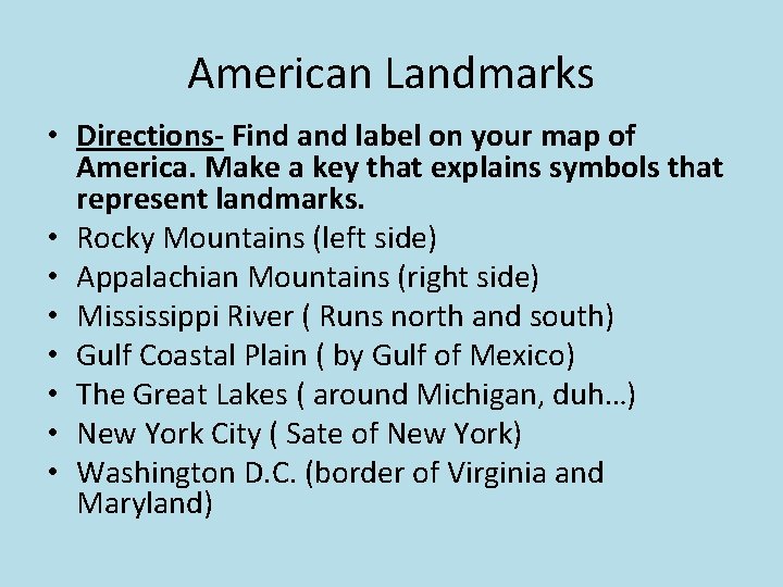 American Landmarks • Directions- Find and label on your map of America. Make a