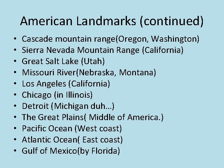 American Landmarks (continued) • • • Cascade mountain range(Oregon, Washington) Sierra Nevada Mountain Range