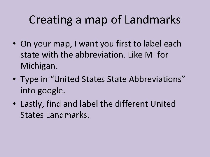 Creating a map of Landmarks • On your map, I want you first to