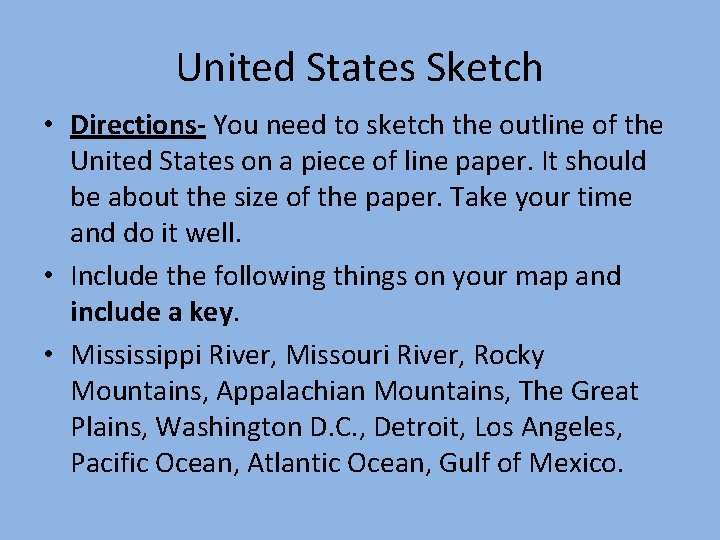 United States Sketch • Directions- You need to sketch the outline of the United