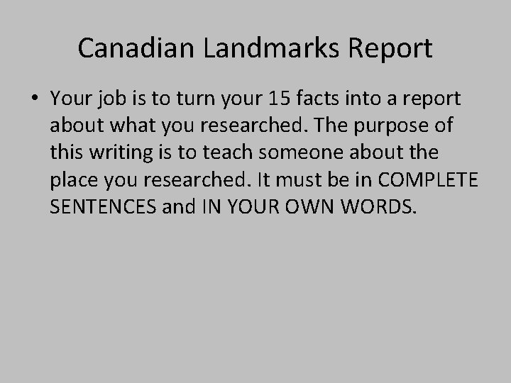 Canadian Landmarks Report • Your job is to turn your 15 facts into a