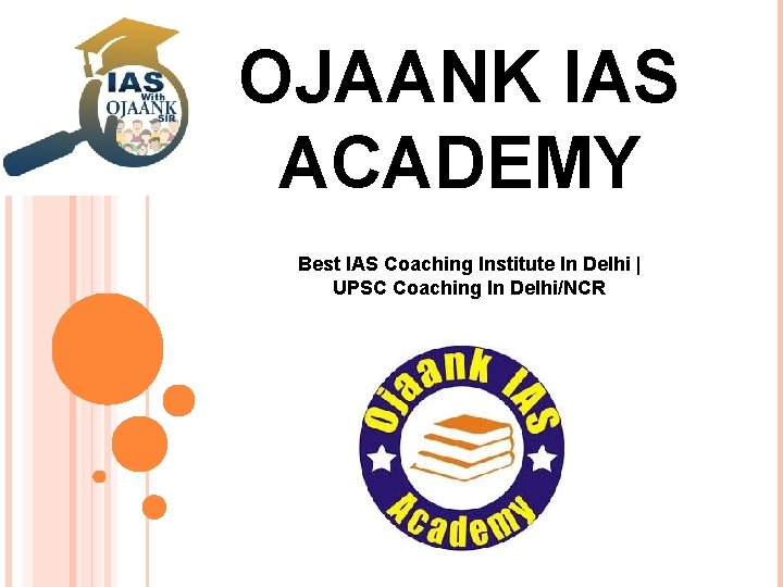 OJAANK IAS ACADEMY Best IAS Coaching Institute In Delhi | UPSC Coaching In Delhi/NCR