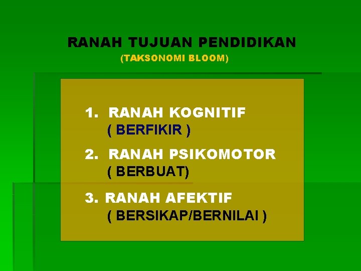 RANAH TUJUAN PENDIDIKAN (TAKSONOMI BLOOM) 1. RANAH KOGNITIF ( BERFIKIR ) 2. RANAH PSIKOMOTOR