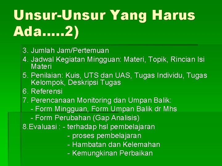 Unsur-Unsur Yang Harus Ada…. . 2) 3. Jumlah Jam/Pertemuan 4. Jadwal Kegiatan Mingguan: Materi,