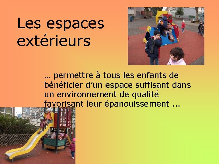 Les espaces extérieurs … permettre à tous les enfants de bénéficier d’un espace suffisant