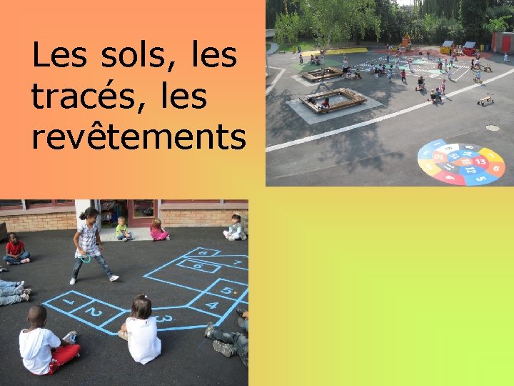 Les sols, les tracés, les revêtements 