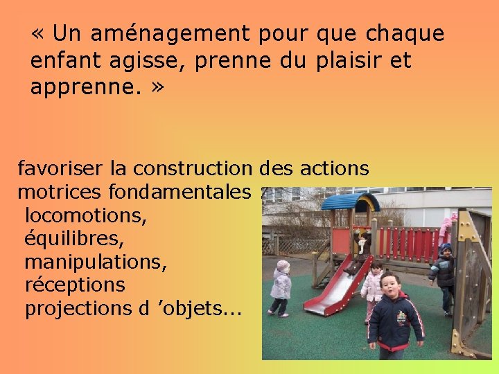  « Un aménagement pour que chaque enfant agisse, prenne du plaisir et apprenne.