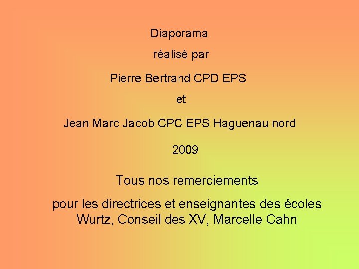 Diaporama réalisé par Pierre Bertrand CPD EPS et Jean Marc Jacob CPC EPS Haguenau