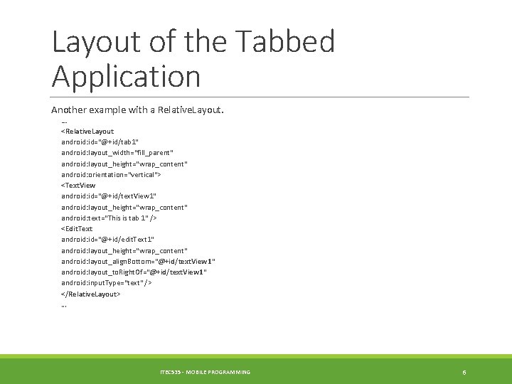 Layout of the Tabbed Application Another example with a Relative. Layout. … <Relative. Layout