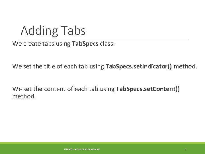 Adding Tabs We create tabs using Tab. Specs class. We set the title of