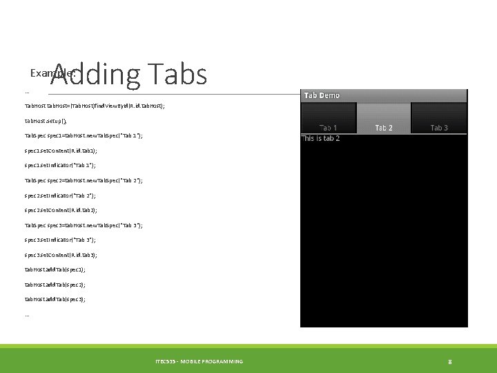 Adding Tabs Example: … Tab. Host tab. Host=(Tab. Host)find. View. By. Id(R. id. tab.