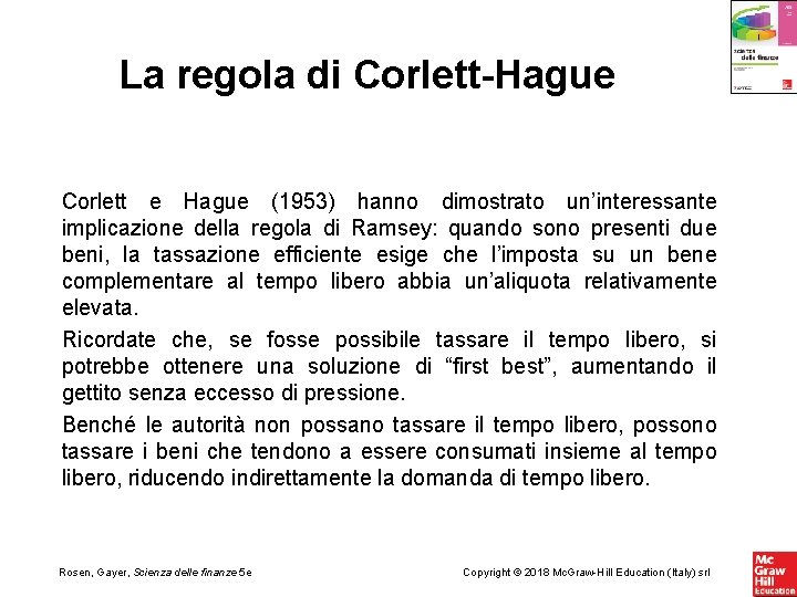 La regola di Corlett-Hague Corlett e Hague (1953) hanno dimostrato un’interessante implicazione della regola