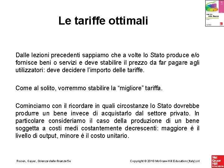 Le tariffe ottimali Dalle lezioni precedenti sappiamo che a volte lo Stato produce e/o