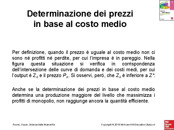 Determinazione dei prezzi in base al costo medio Per definizione, quando il prezzo è