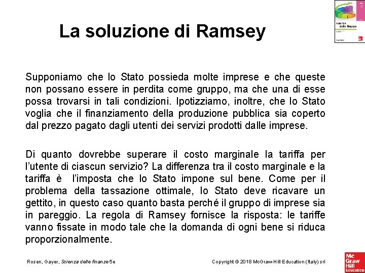 La soluzione di Ramsey Supponiamo che lo Stato possieda molte imprese e che queste